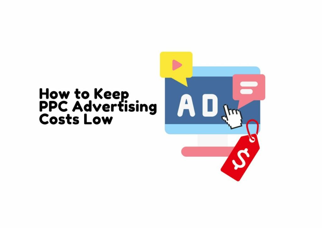 How to Keep PPC Advertising Costs Low