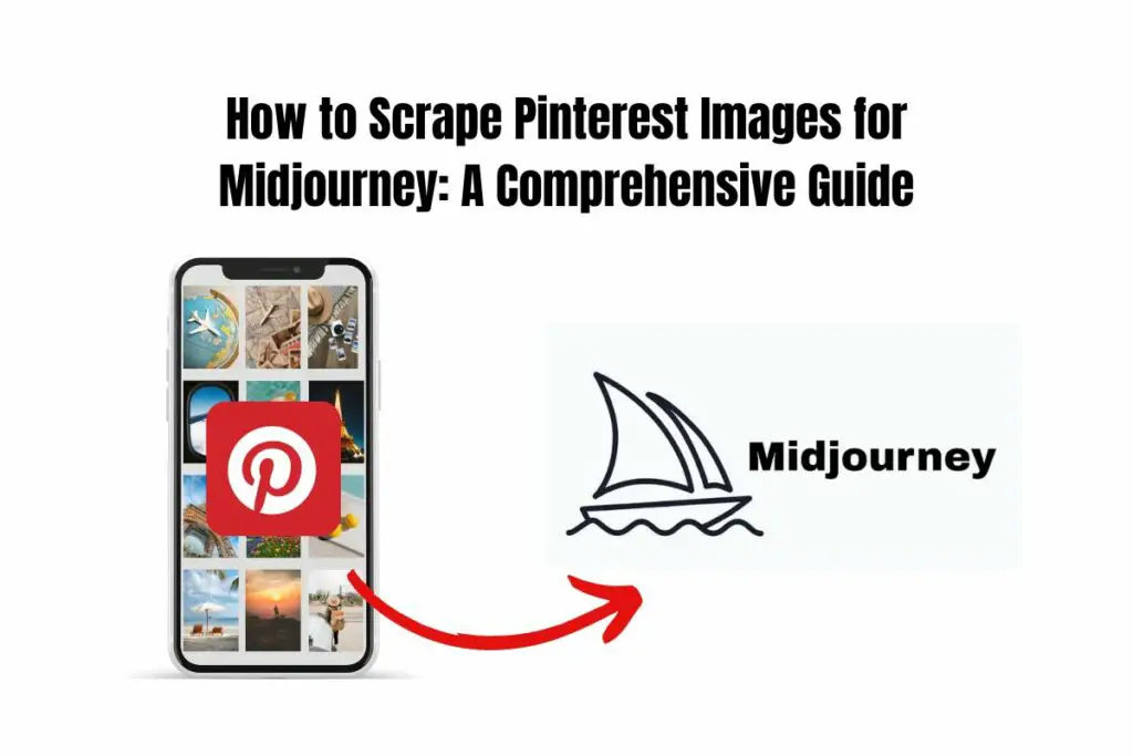 How to Scrape Pinterest Images for Midjourney: A Comprehensive Guide