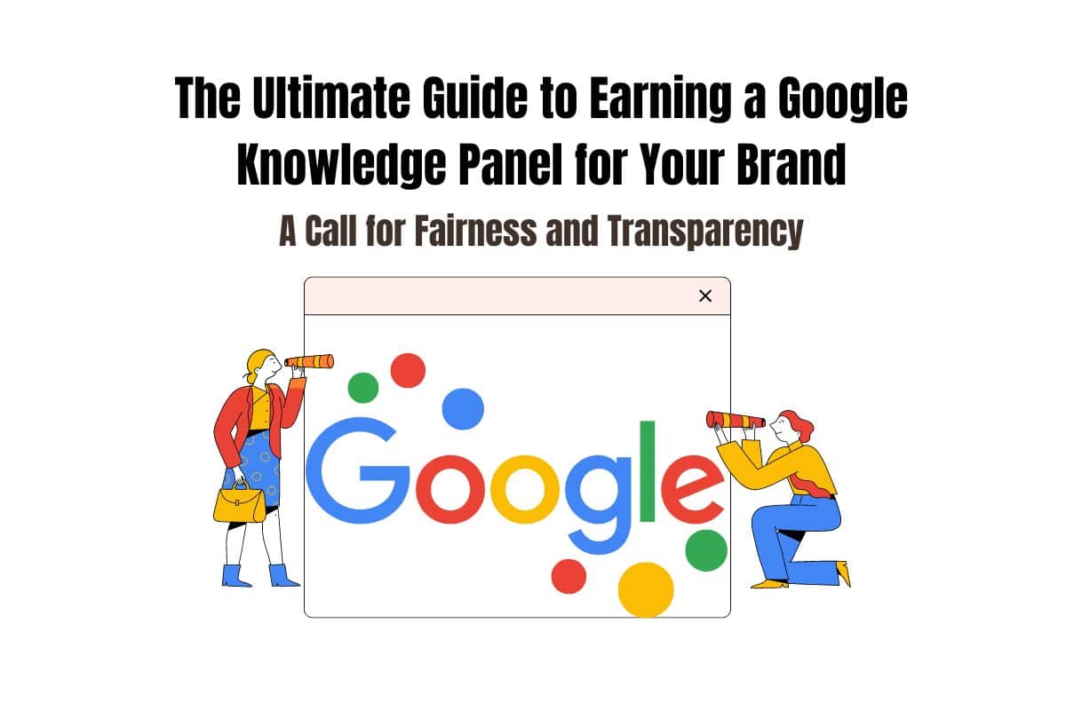 The Ultimate Guide to Earning a Google Knowledge Panel for Your Brand